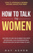 How to Talk to Women