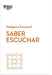 Saber Escuchar. Serie Inteligencia Emocional HBR (Mindful Listening Spanish Edition)