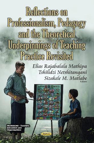 Reflections on Professionalism, Pedagogy & the Theoretical Underpinnings of Teaching Practice Revisited (Professions - Training, Education and Demographics