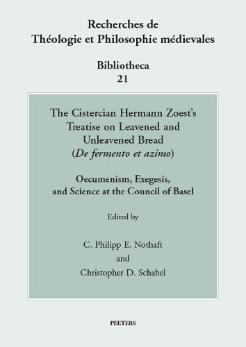 The Cistercian Hermann Zoest's Treatise on Leavened and Unleavened Bread ('De fermento et azimo')