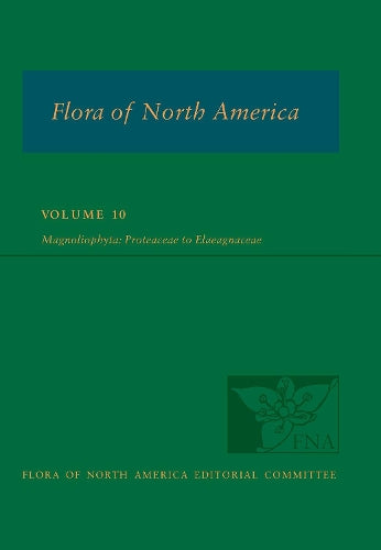 Flora of North America: Volume 10, Magnoliophyta: Proteaceae to Elaeagnaceae