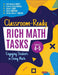 Classroom-Ready Rich Math Tasks, Grades 4-5: Engaging Students in Doing Math (Corwin Mathematics Series