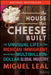 The House that Cheese Built