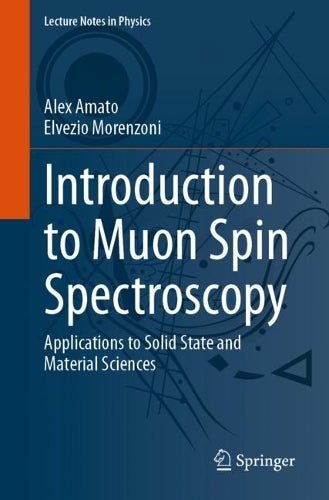 Introduction to Muon Spin Spectroscopy: Applications to Solid State and Material Sciences: 961 (Lecture Notes in Physics, 961