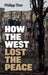 How the West Lost the Peace