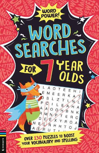 Wordsearches for 7 Year Olds: Over 130 Puzzles to Boost Your Vocabulary and Spelling (Word Power!