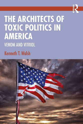 The Architects of Toxic Politics in America