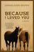 Because I Loved You