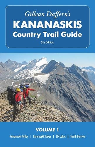 Gillean Daffern’s Kananaskis Country Trail Guide – 5th Edition, Volume 1: Kananaskis Valley – Kananaskis Lakes – Elk Lakes – Smith-Dorrien (Gillean Daffern’s Kananaskis Country Trail Guide, 1