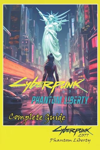 Cyberpunk 2077 Phantom Liberty Complete Guide