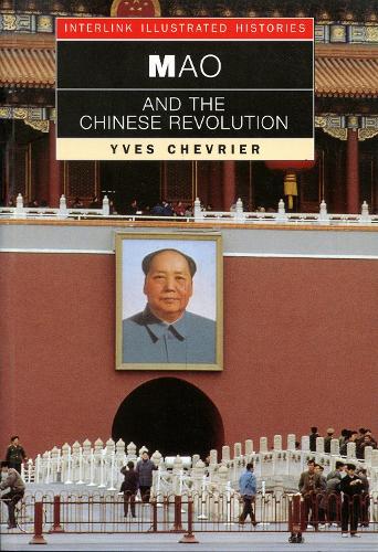 Mao and the Chinese Revolution (Interlink Illustrated Histories
