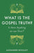 What is the Gospel Truth?