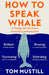 How to Speak Whale