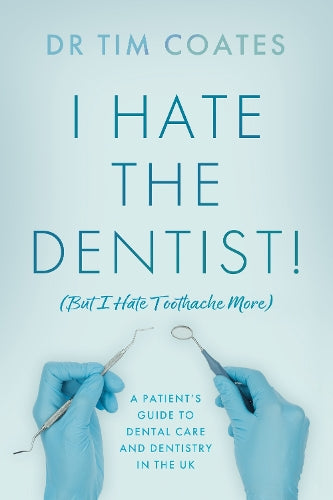 I Hate the Dentist!: (But I Hate Toothache More