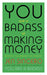 You Are a Badass at Making Money
