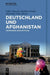 Deutschland und Afghanistan: Verwobene Geschichte(n) (German Edition