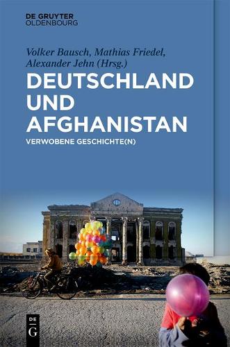 Deutschland und Afghanistan: Verwobene Geschichte(n) (German Edition