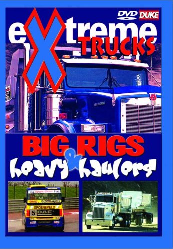 Extreme Trucks: Big Rigs And Heavy Haulers