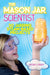The Mason Jar Scientist