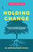 Holding Change