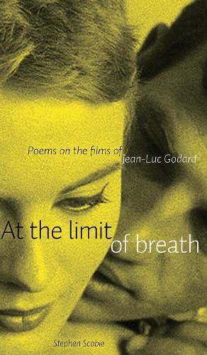 AT THE LIMIT OF BREATH: Poems on the films of Jean-Luc Godard (Robert Kroetsch Series
