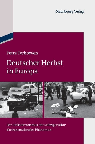 Deutscher Herbst in Europa: Der Linksterrorismus der siebziger Jahre als transnationales Phänomen (German Edition