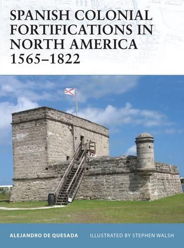 Spanish Colonial Fortifications in North America 1565–1822