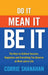 Do it, Mean it, be it