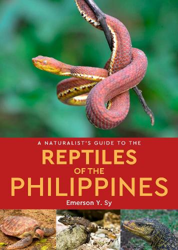 A Naturalist's Guide to the Reptiles of the Philippines (Naturalists' Guides
