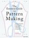 The Essential Guide to Pattern Making