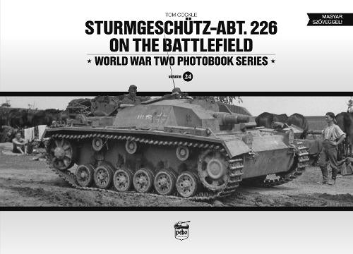 Sturmgeschütz-Abt.226 on the Battlefield (Vol.24) (World War Two Photobook