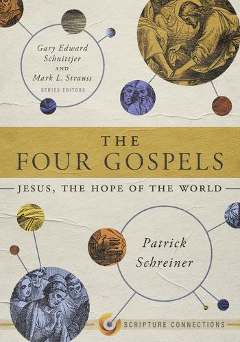 Four Gospels, The: Jesus, the Hope of the World (Scripture Connections