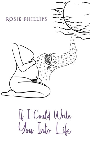 If I Could Write You Into Life