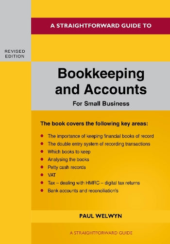 A Straightforward Guide to Bookkeeping and Accounts for Small Business Revised Edition - 2024