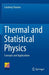 Thermal and Statistical Physics