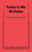 Today Is My Birthday