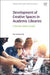 Development of Creative Spaces in Academic Libraries