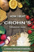 How I Beat Crohn's: Through Diet Alone