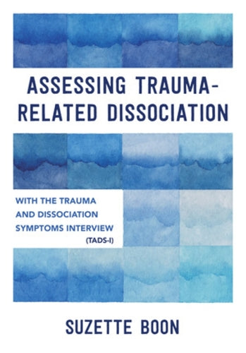 Assessing Trauma-Related Dissociation: With the Trauma and Dissociation Symptoms Interview (TADS-I