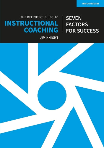 The Definitive Guide to Instructional Coaching: Seven factors for success (UK edition