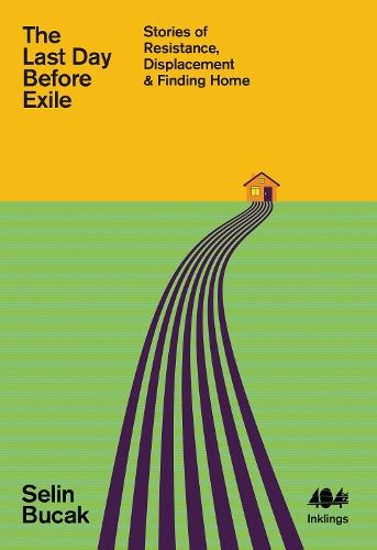 The Last Day Before Exile: Stories of Resistance, Displacement & Finding Home: 20 (Inklings
