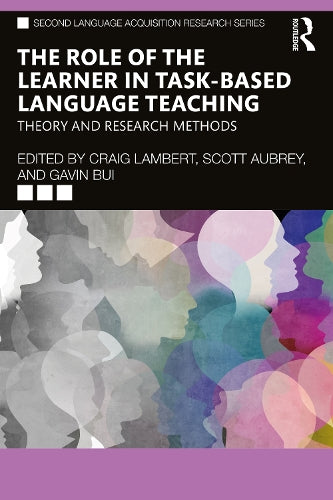 The Role of the Learner in Task-Based Language Teaching: Theory and Research Methods (Second Language Acquisition Research Series