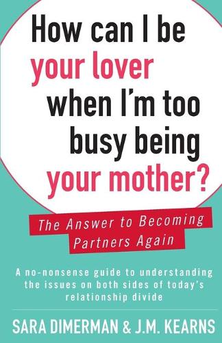 How Can I Be Your Lover When I'm Too Busy Being Your Mother?