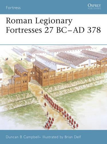 Roman Legionary Fortresses 27 BC–AD 378