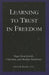 Learning to Trust in Freedom
