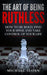 The Art Of Being Ruthless