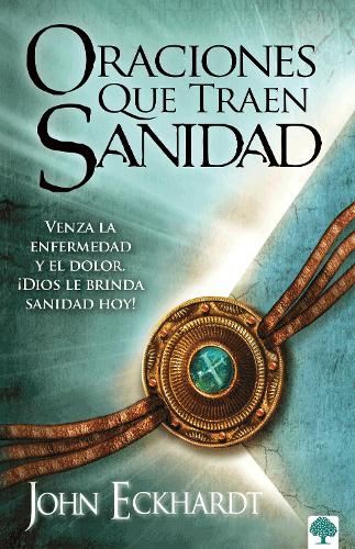Oraciones que traen sanidad: Venza la enfermedad y el dolor. ¡Dios le brinda san idad hoy! / Prayers That Bring Healing