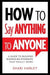 How to Say Anything to Anyone