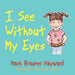 I See Without My Eyes