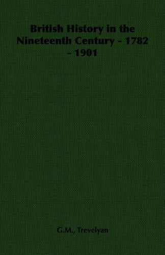 British History in the Nineteenth Century - 1782 - 1901